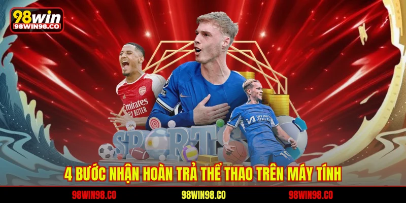 4 bước nhận hoàn trả thể thao trên máy tính