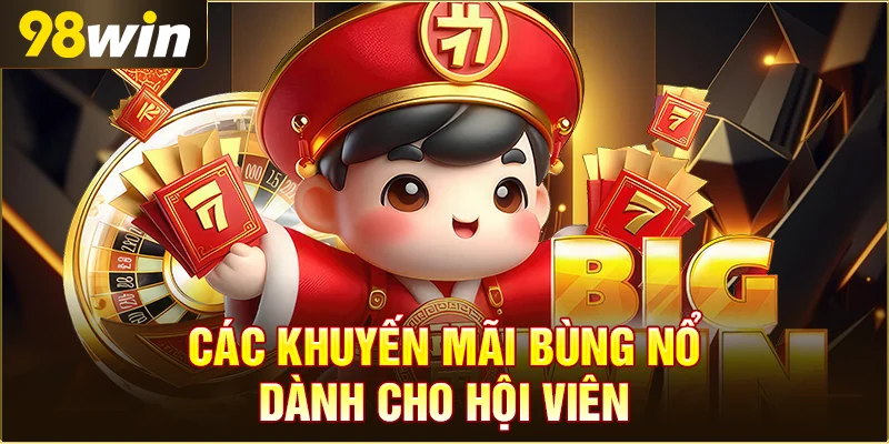 Các khuyến mãi bùng nổ dành cho hội viên
