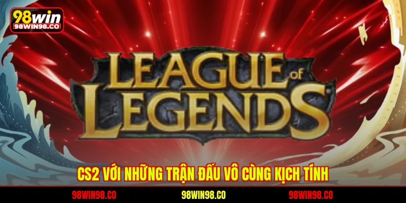 Cs2 với những trận đấu vô cùng kịch tính