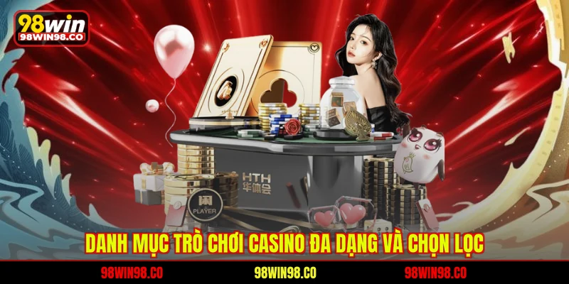 Danh mục trò chơi casino đa dạng và chọn lọc