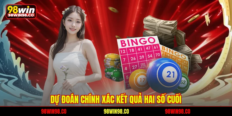 Dự đoán chính xác kết quả hai số cuối