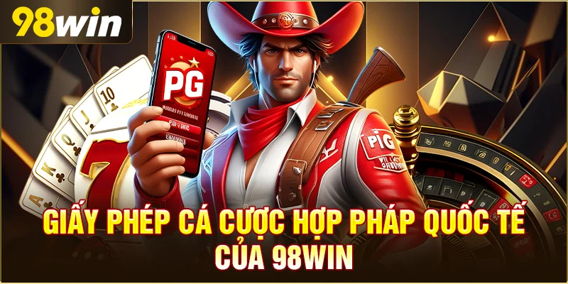 Giấy phép cá cược hợp pháp quốc tế của 98WIN
