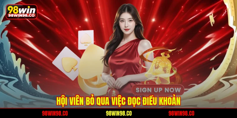 Hội viên bỏ qua việc đọc điều khoản