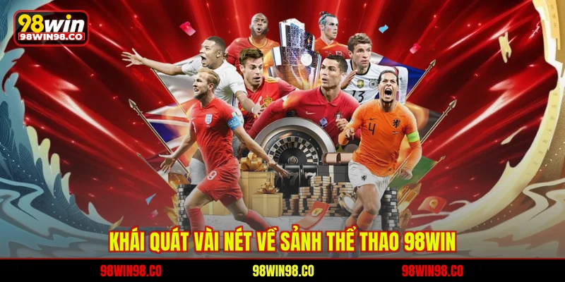 Khái quát vài nét về sảnh thể thao 98WIN