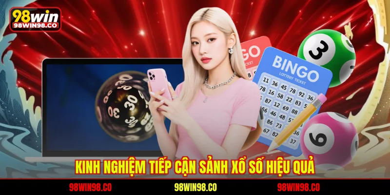 Kinh nghiệm tiếp cận sảnh xổ số hiệu quả