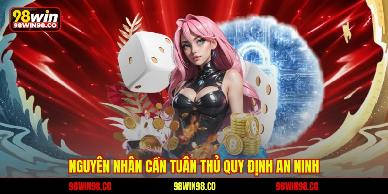 Nguyên nhân cần tuân thủ quy định an ninh