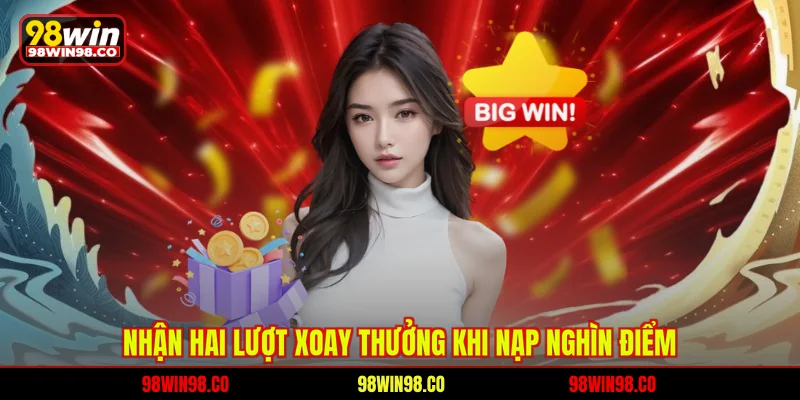 Nhận hai lượt xoay thưởng khi nạp nghìn điểm