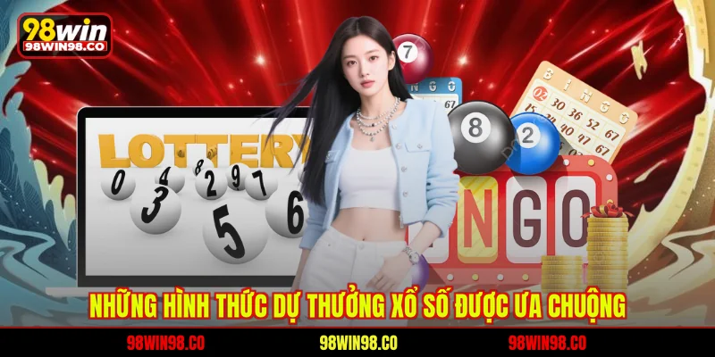 Những hình thức dự thưởng xổ số được ưa chuộng