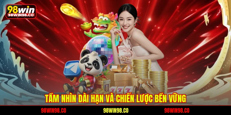 Tầm nhìn dài hạn và chiến lược bền vững