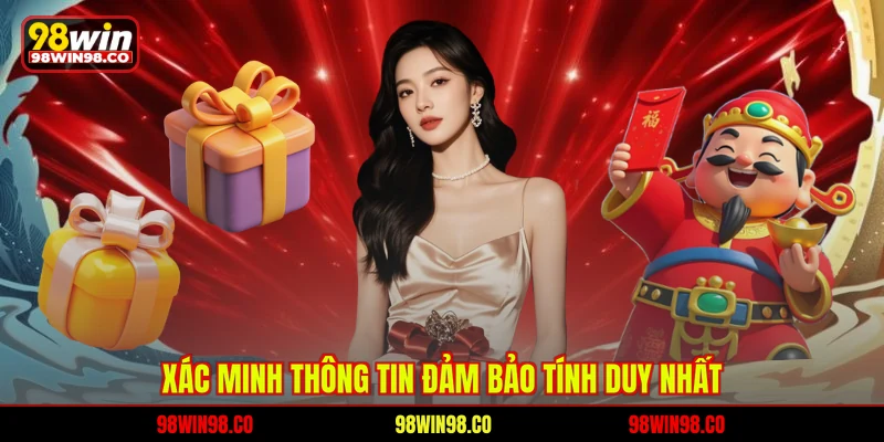 Xác minh thông tin đảm bảo tính duy nhất 