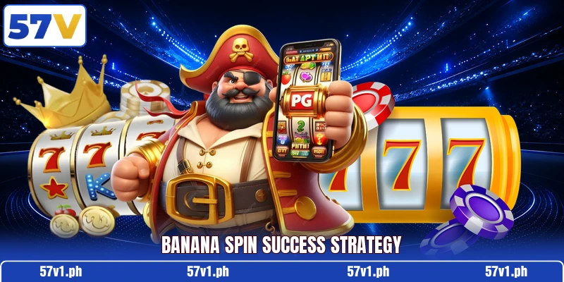 Banana spin success strategy Banana spin success strategy
