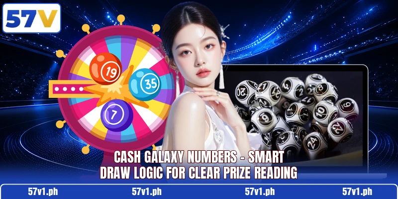 Cash Galaxy Numbers - Smart Draw Logic For Clear Prize Reading Cash Galaxy Numbers - Smart Draw Logic For Clear Prize Reading