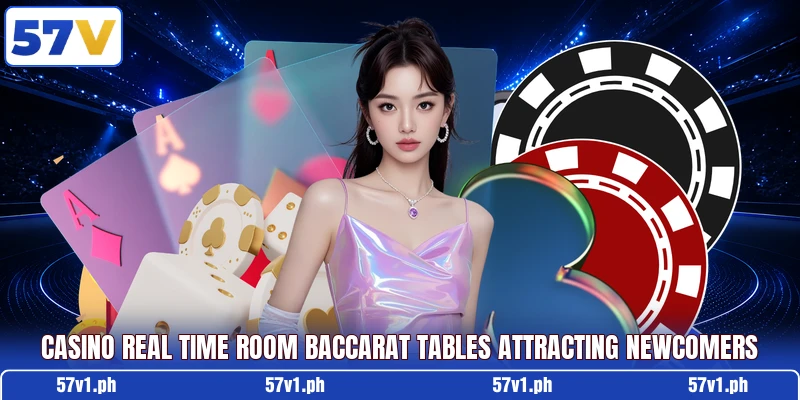 Casino Real Time Room baccarat tables attracting newcomers Casino Real Time Room baccarat tables attracting newcomers