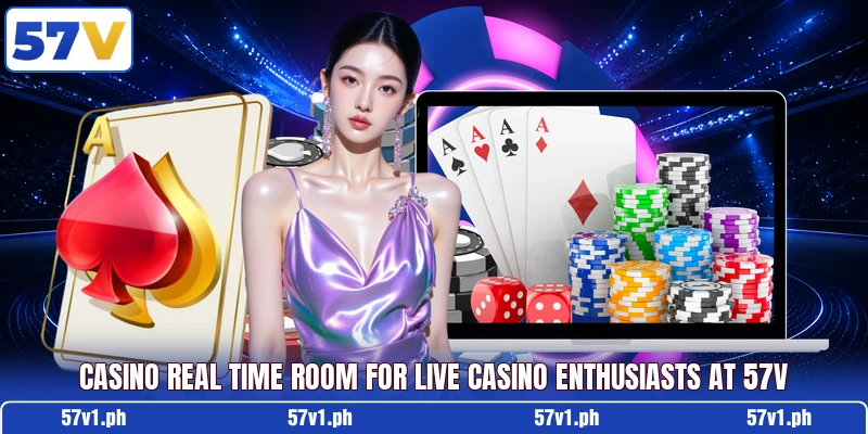 Casino Real Time Room For Live Casino Enthusiasts At 57v Casino Real Time Room For Live Casino Enthusiasts At 57v