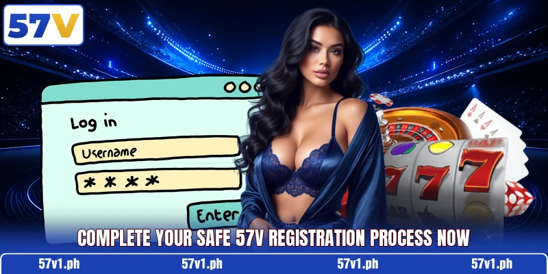 Complete your safe 57v registration process now Complete your safe 57v registration process now