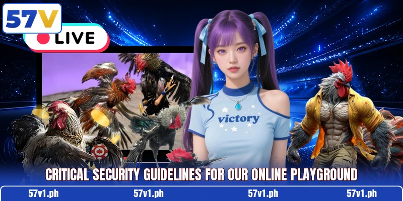 Critical security guidelines for our online playground Critical security guidelines for our online playground