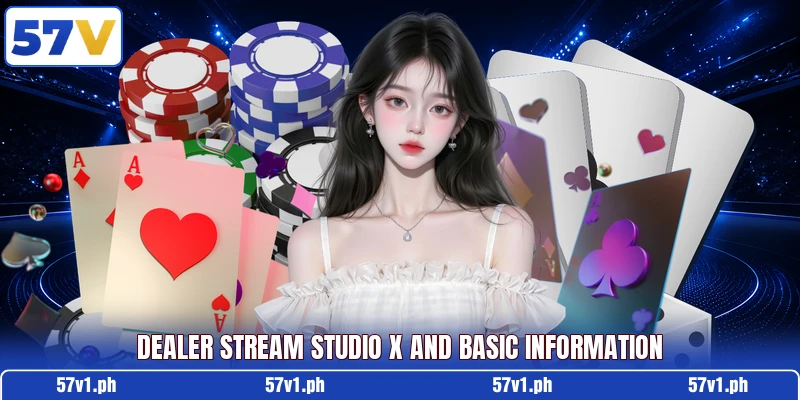 Dealer Stream Studio X and Basic Information Dealer Stream Studio X and Basic Information