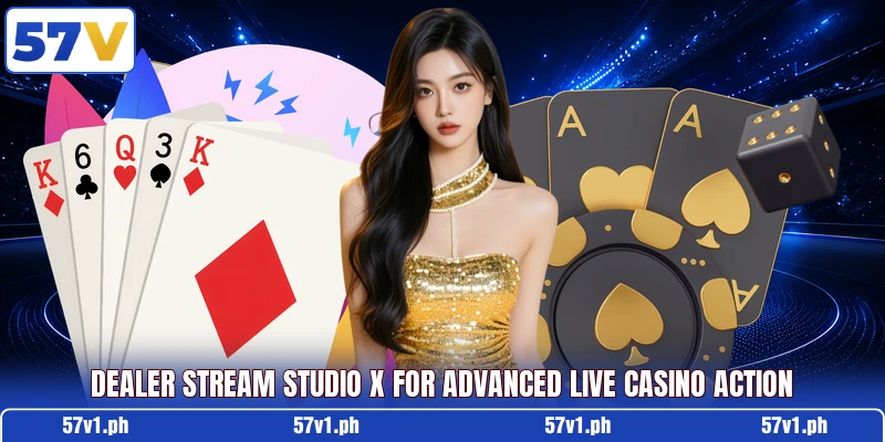 Dealer Stream Studio X For Advanced Live Casino Action Dealer Stream Studio X For Advanced Live Casino Action