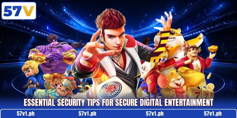 Essential security tips for secure digital entertainment Essential security tips for secure digital entertainment