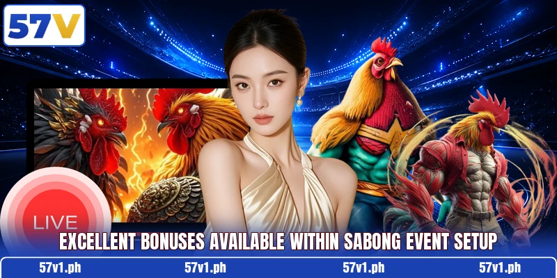 Excellent bonuses available within Sabong Event Setup Excellent bonuses available within Sabong Event Setup