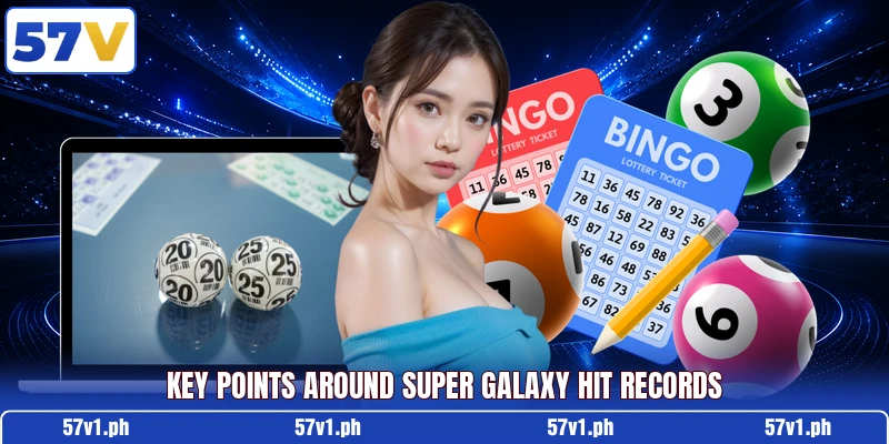 Key points around Super Galaxy Hit records Key points around Super Galaxy Hit records