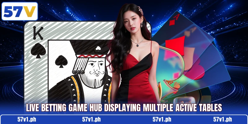 Live Betting Game Hub displaying multiple active tables Live Betting Game Hub displaying multiple active tables