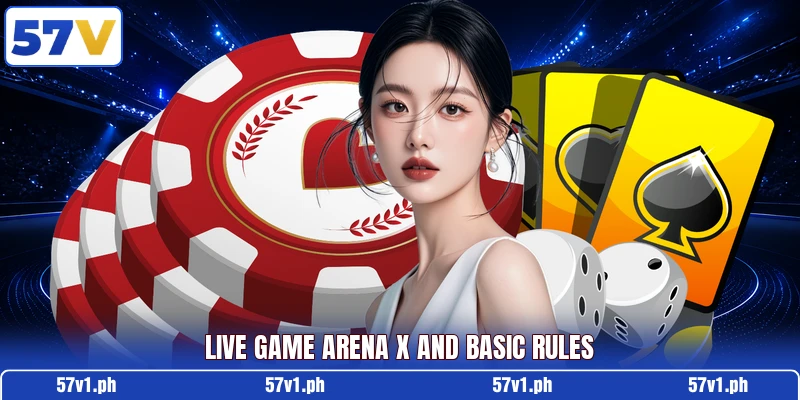 Live Game Arena X and basic rules Live Game Arena X and basic rules