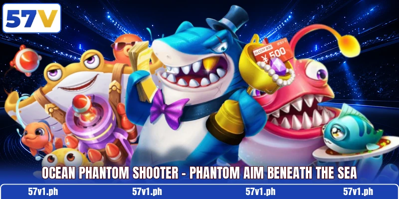 Ocean Phantom Shooter - Phantom Aim Beneath The Sea Ocean Phantom Shooter - Phantom Aim Beneath The Sea