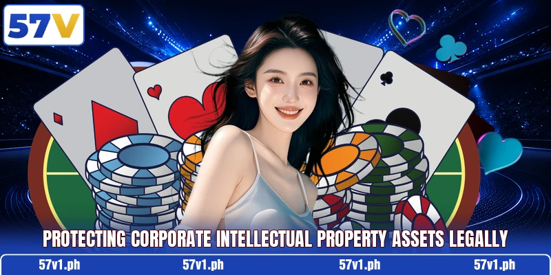Protecting corporate intellectual property assets legally Protecting corporate intellectual property assets legally