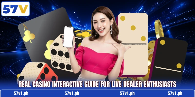 Real Casino Interactive Guide For Live Dealer Enthusiasts Real Casino Interactive Guide For Live Dealer Enthusiasts