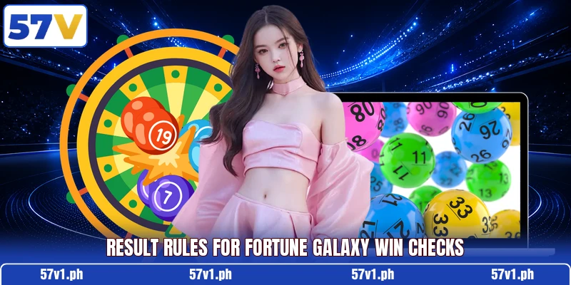 Result rules for Fortune Galaxy Win checks Result rules for Fortune Galaxy Win checks
