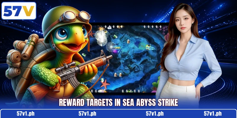 Reward targets in Sea Abyss Strike Reward targets in Sea Abyss Strike