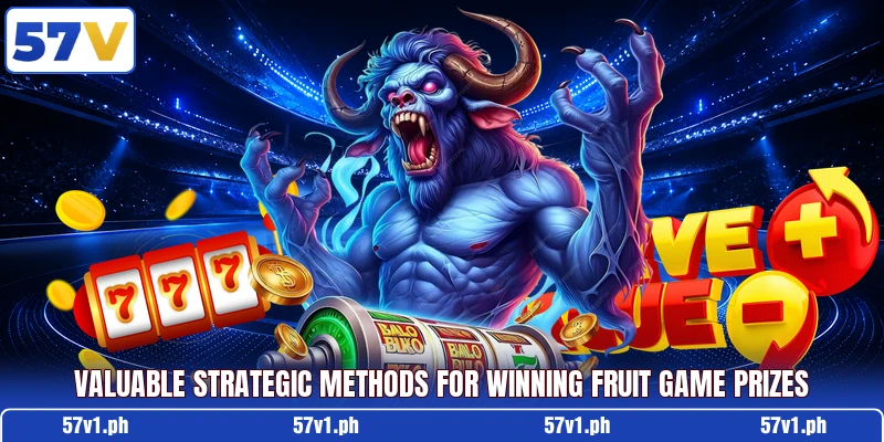 Valuable strategic methods for winning fruit game prizes Valuable strategic methods for winning fruit game prizes